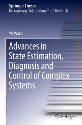 Advances in State Estimation, Diagnosis and Control of Complex Systems