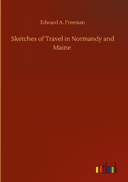 Sketches of Travel in Normandy and Maine