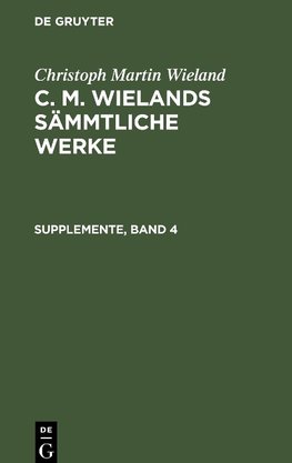 C. M. Wielands Sämmtliche Werke, Supplemente, Band 4