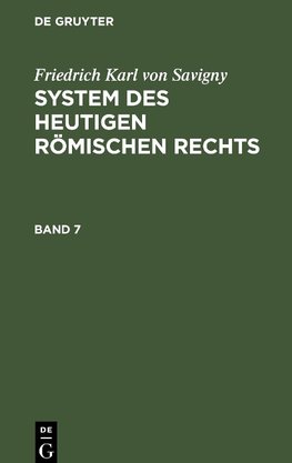 System des heutigen römischen Rechts, Band 7, System des heutigen römischen Rechts Band 7