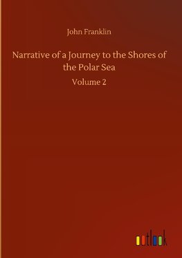 Narrative of a Journey to the Shores of the Polar Sea