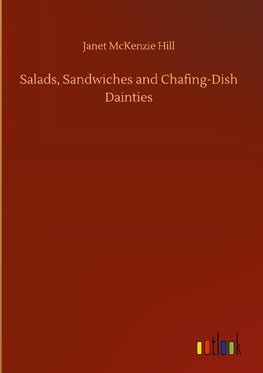 Salads, Sandwiches and Chafing-Dish Dainties