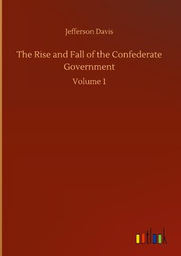 The Rise and Fall of the Confederate Government