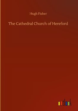 The Cathedral Church of Hereford