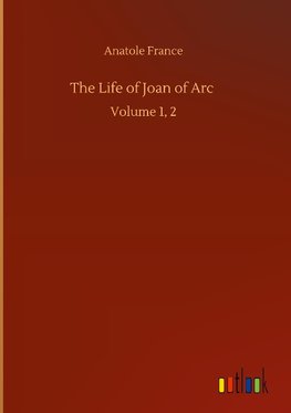 The Life of Joan of Arc