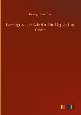 Lavengro: The Scholar, the Gypsy, the Priest