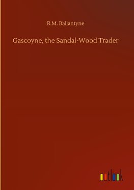 Gascoyne, the Sandal-Wood Trader