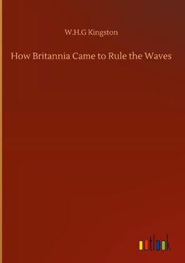 How Britannia Came to Rule the Waves