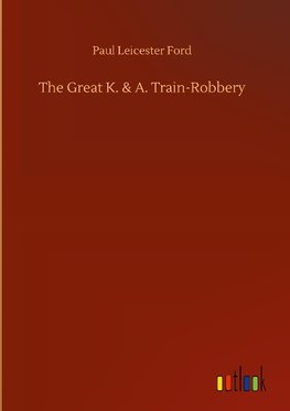 The Great K. & A. Train-Robbery