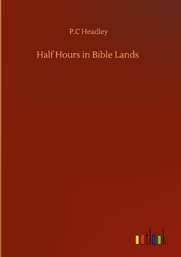 Half Hours in Bible Lands