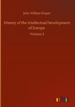 History of the Intellectual Development of Europe