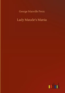 Lady Maude's Mania