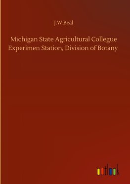 Michigan State Agricultural Collegue Experimen Station, Division of Botany