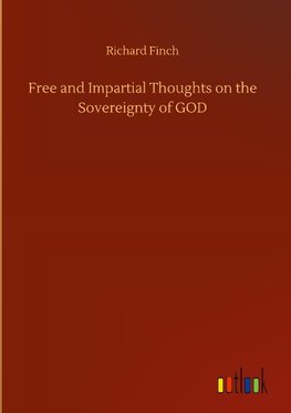 Free and Impartial Thoughts on the Sovereignty of GOD