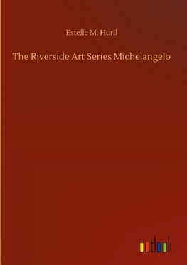 The Riverside Art Series Michelangelo