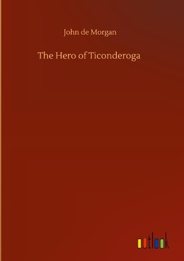 The Hero of Ticonderoga