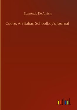 Cuore. An Italian Schoolboy's Journal