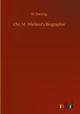 Chr. M. Wieland's Biographie