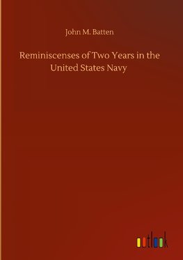 Reminiscenses of Two Years in the United States Navy