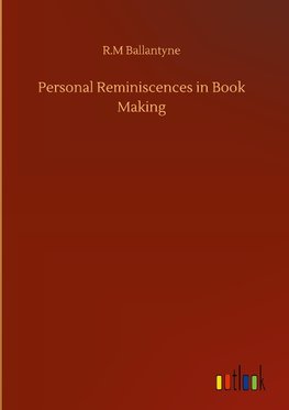 Personal Reminiscences in Book Making