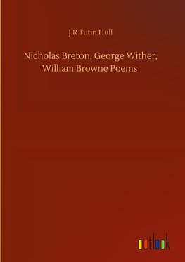 Nicholas Breton, George Wither, William Browne Poems