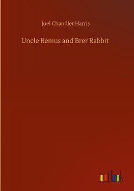 Uncle Remus and Brer Rabbit