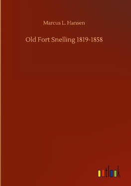 Old Fort Snelling 1819-1858