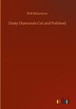 Dusty Diamonds Cut and Polished