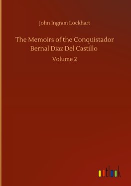 The Memoirs of the Conquistador Bernal Diaz Del Castillo