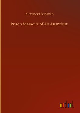 Prison Memoirs of An Anarchist