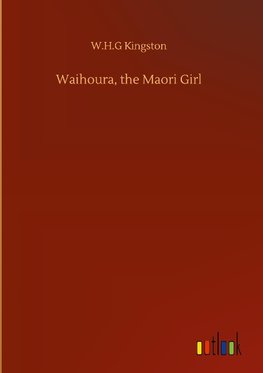 Waihoura, the Maori Girl