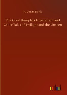 The Great Keinplatz Experiment and Other Tales of Twilight and the Unseen