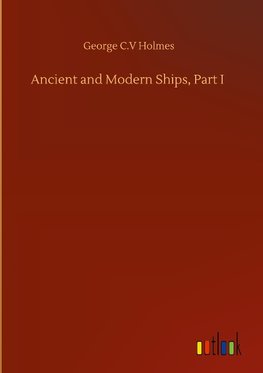 Ancient and Modern Ships, Part I