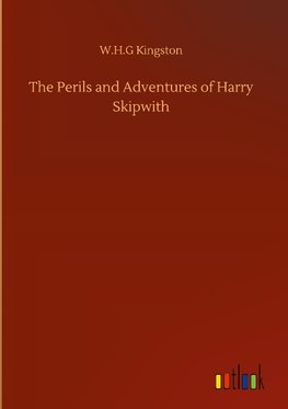 The Perils and Adventures of Harry Skipwith