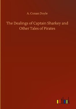 The Dealings of Captain Sharkey and Other Tales of Pirates