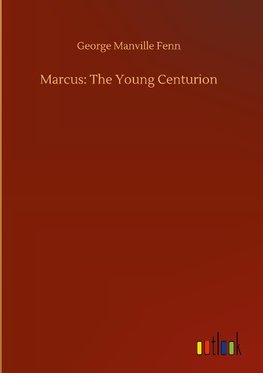 Marcus: The Young Centurion