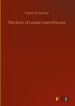 The Story of Louise Cown Princess