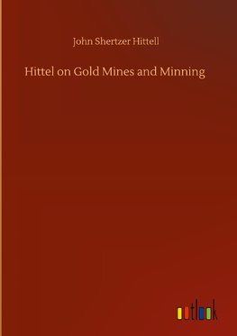 Hittel on Gold Mines and Minning