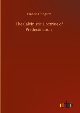 The Calvinistic Doctrine of Predestination