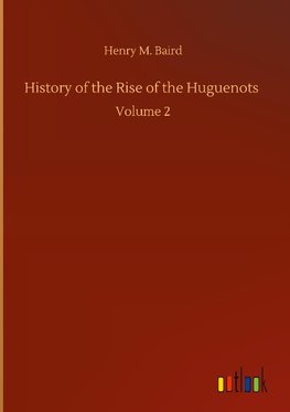 History of the Rise of the Huguenots