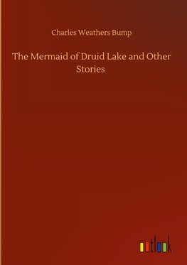 The Mermaid of Druid Lake and Other Stories