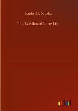 The Bacillus of Long Life