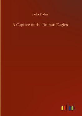 A Captive of the Roman Eagles