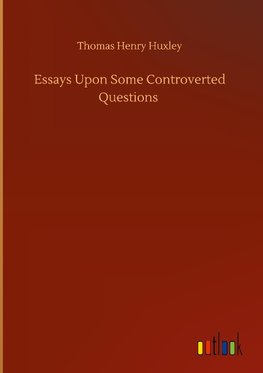 Essays Upon Some Controverted Questions