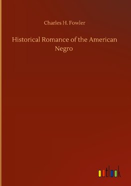 Historical Romance of the American Negro