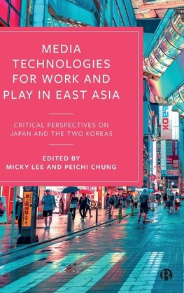 Media Technologies for Work and Play in East Asia