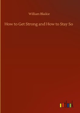 How to Get Strong and How to Stay So