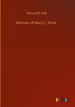 Memoir of Mary L. Ware