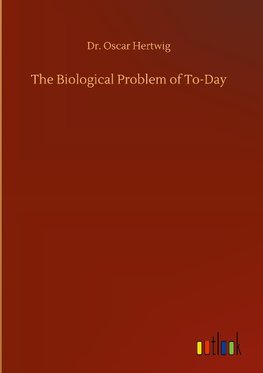 The Biological Problem of To-Day