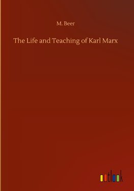 The Life and Teaching of Karl Marx